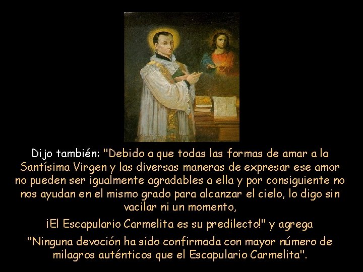 Dijo también: "Debido a que todas las formas de amar a la Santísima Virgen