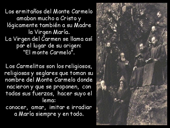 Los ermitaños del Monte Carmelo amaban mucho a Cristo y lógicamente también a su