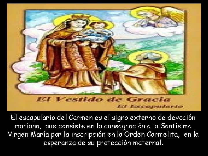 El escapulario del Carmen es el signo externo de devoción mariana, que consiste en