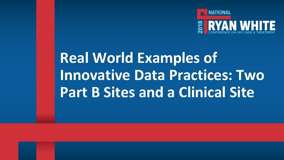 Real World Examples of Innovative Data Practices: Two Part B Sites and a Clinical