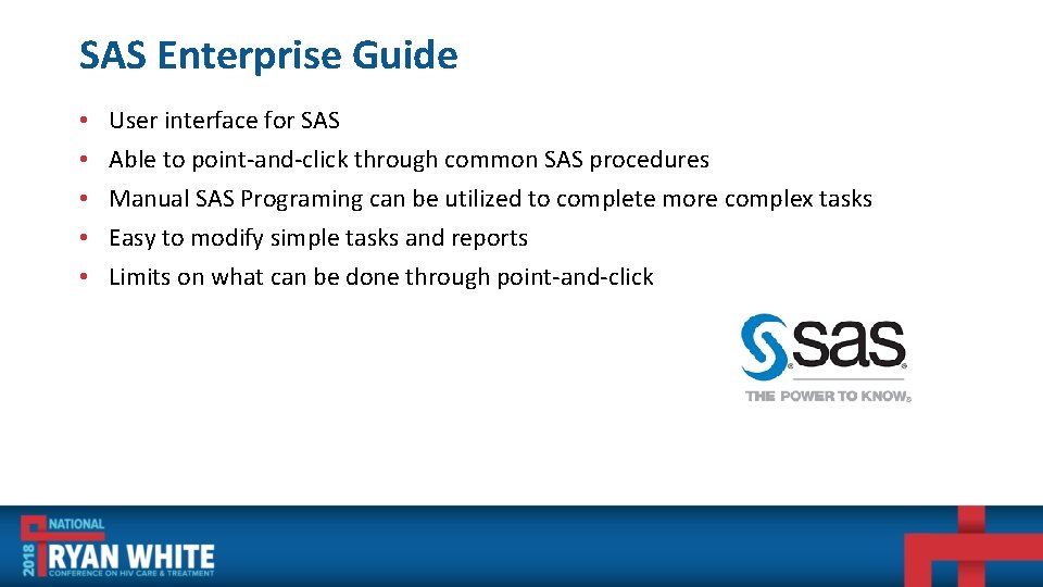 SAS Enterprise Guide • • • User interface for SAS Able to point-and-click through