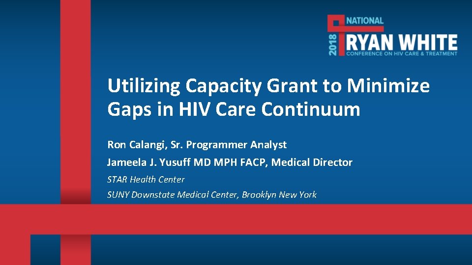 Utilizing Capacity Grant to Minimize Gaps in HIV Care Continuum Ron Calangi, Sr. Programmer