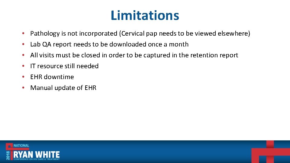 Limitations • • • Pathology is not incorporated (Cervical pap needs to be viewed