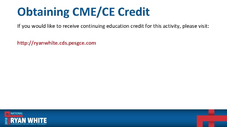 Obtaining CME/CE Credit If you would like to receive continuing education credit for this