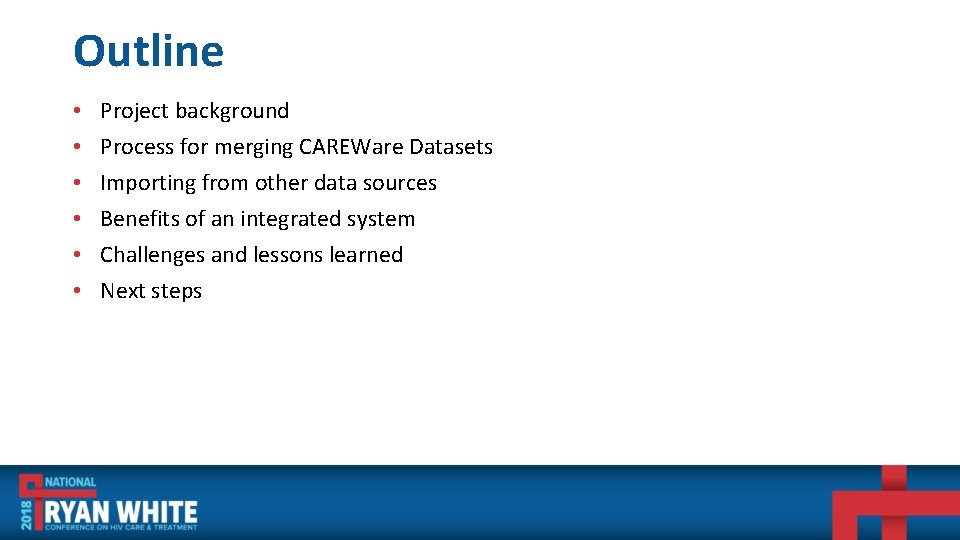 Outline • • • Project background Process for merging CAREWare Datasets Importing from other