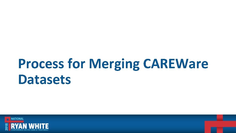 Process for Merging CAREWare Datasets 