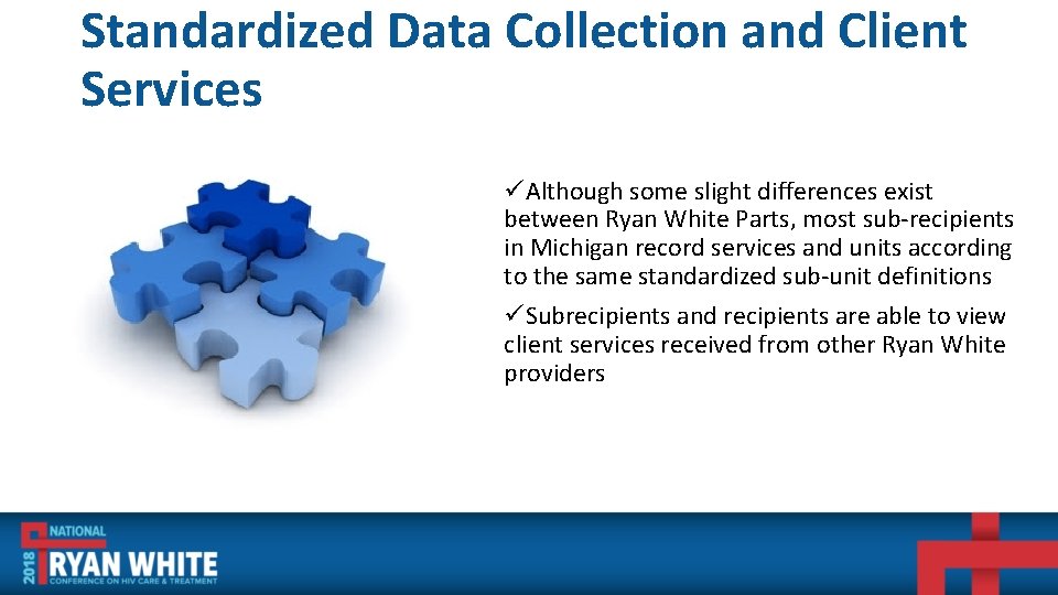 Standardized Data Collection and Client Services üAlthough some slight differences exist between Ryan White