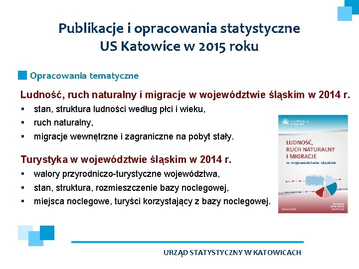 Publikacje i opracowania statystyczne US Katowice w 2015 roku Opracowania tematyczne Ludność, ruch naturalny