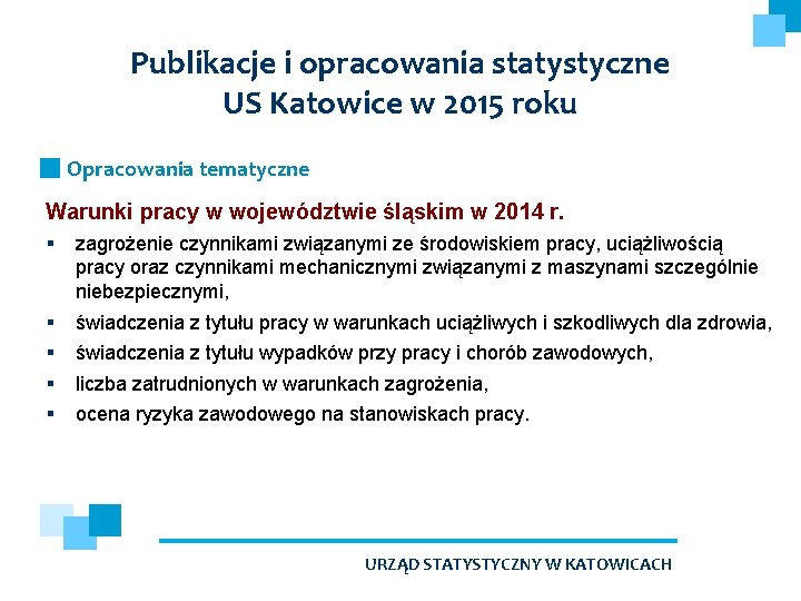 Publikacje i opracowania statystyczne US Katowice w 2015 roku Opracowania tematyczne Warunki pracy w
