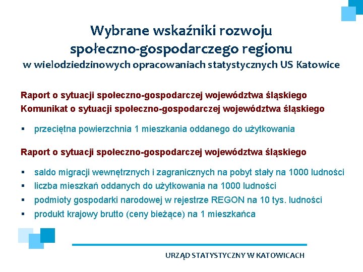 Wybrane wskaźniki rozwoju społeczno-gospodarczego regionu w wielodziedzinowych opracowaniach statystycznych US Katowice Raport o sytuacji