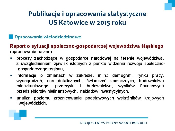 Publikacje i opracowania statystyczne US Katowice w 2015 roku Opracowania wielodziedzinowe Raport o sytuacji