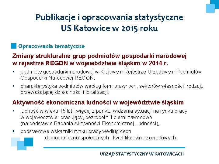 Publikacje i opracowania statystyczne US Katowice w 2015 roku Opracowania tematyczne Zmiany strukturalne grup