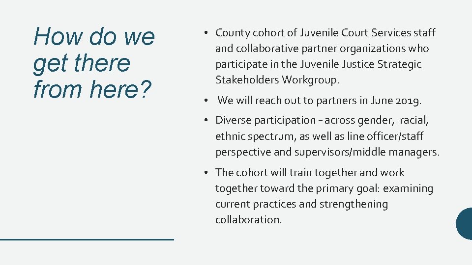 How do we get there from here? • County cohort of Juvenile Court Services