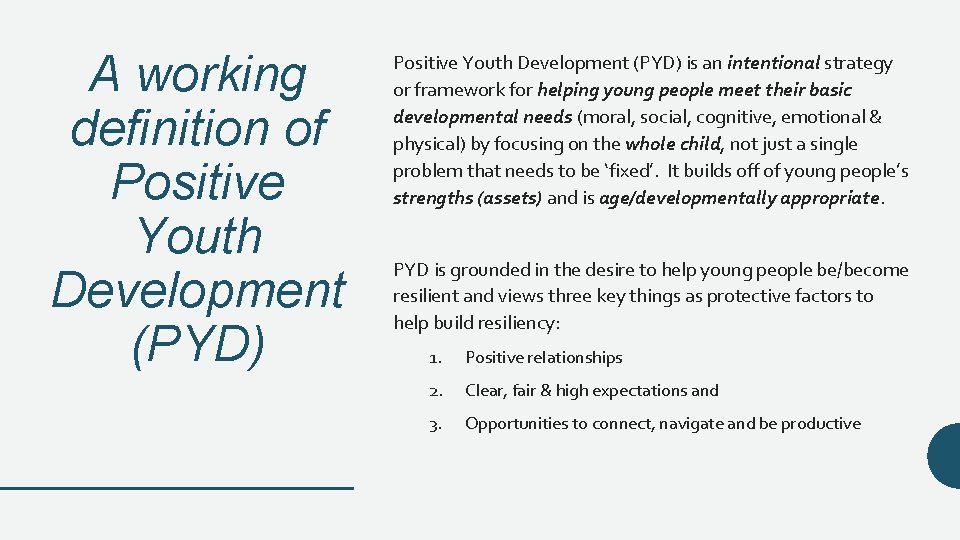 A working definition of Positive Youth Development (PYD) is an intentional strategy or framework