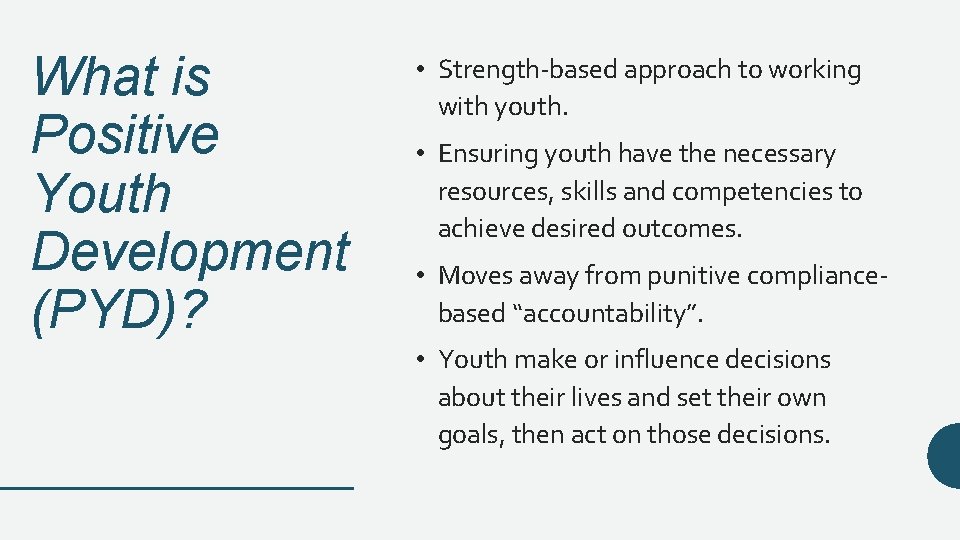 What is Positive Youth Development (PYD)? • Strength-based approach to working with youth. •