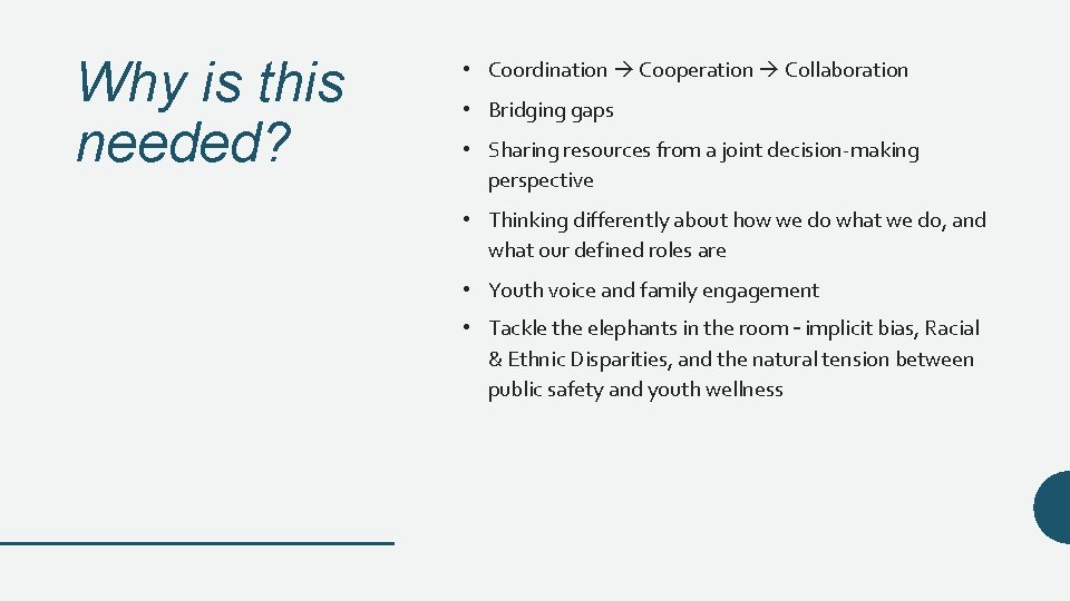 Why is this needed? • Coordination Cooperation Collaboration • Bridging gaps • Sharing resources