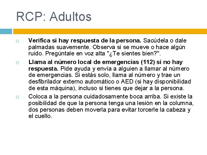 RCP: Adultos Verifica si hay respuesta de la persona. Sacúdela o dale palmadas suavemente.