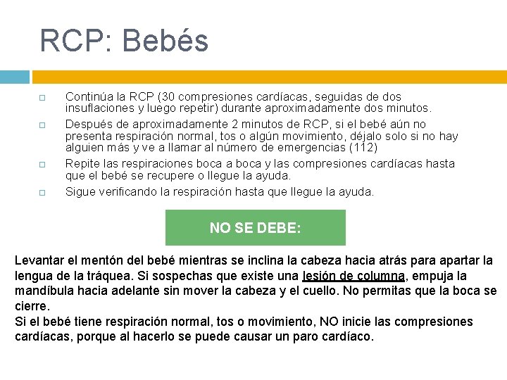 RCP: Bebés Continúa la RCP (30 compresiones cardíacas, seguidas de dos insuflaciones y luego