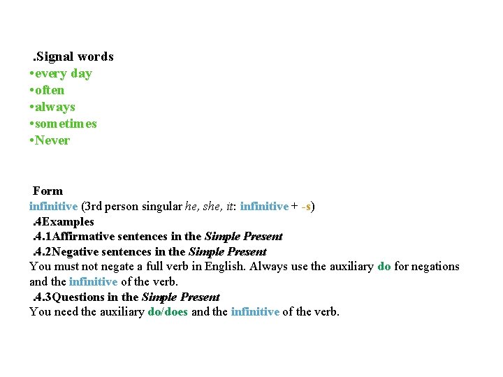. Signal words • every day • often • always • sometimes • Never