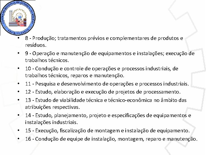  • 8 - Produção; tratamentos prévios e complementares de produtos e resíduos. •