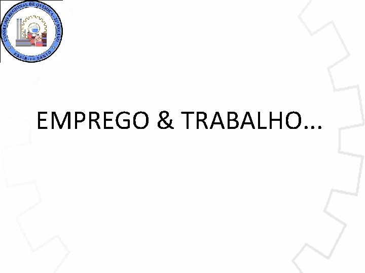 EMPREGO & TRABALHO. . . 