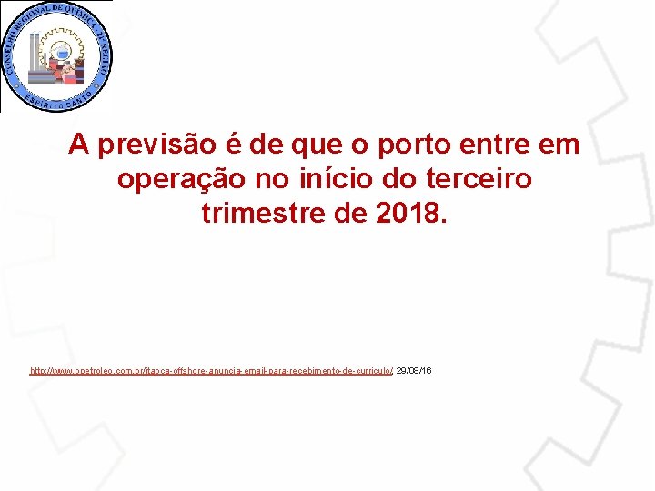 A previsão é de que o porto entre em operação no início do terceiro