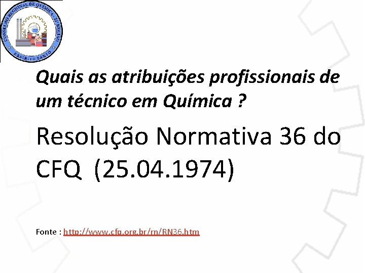 Quais as atribuições profissionais de um técnico em Química ? Resolução Normativa 36 do