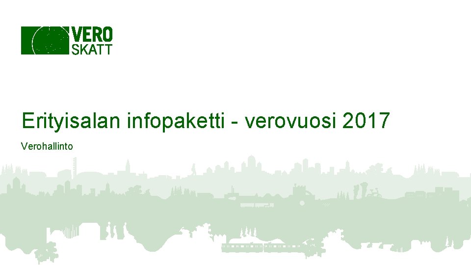 Erityisalan infopaketti - verovuosi 2017 Verohallinto 