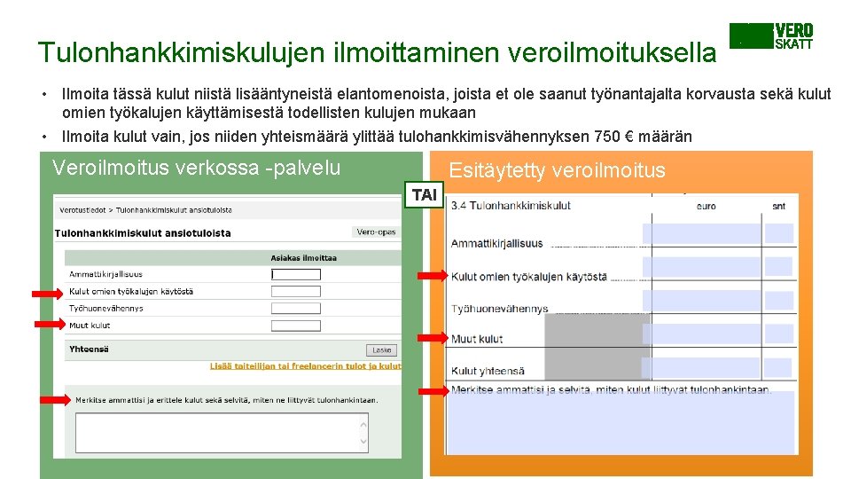 Tulonhankkimiskulujen ilmoittaminen veroilmoituksella • Ilmoita tässä kulut niistä lisääntyneistä elantomenoista, joista et ole saanut