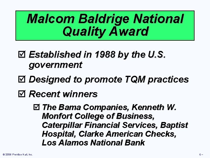 Malcom Baldrige National Quality Award þ Established in 1988 by the U. S. government