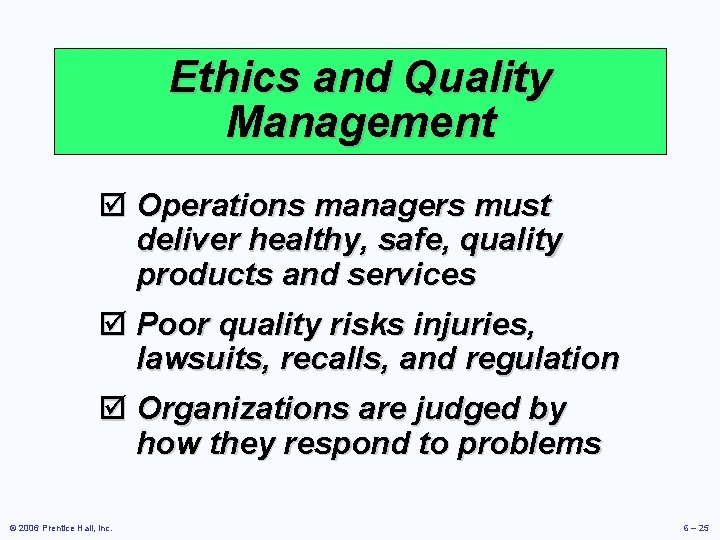 Ethics and Quality Management þ Operations managers must deliver healthy, safe, quality products and