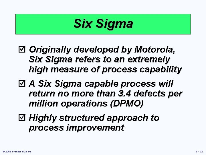 Six Sigma þ Originally developed by Motorola, Six Sigma refers to an extremely high