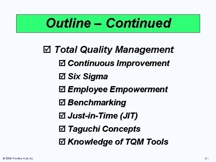 Outline – Continued þ Total Quality Management þ Continuous Improvement þ Six Sigma þ