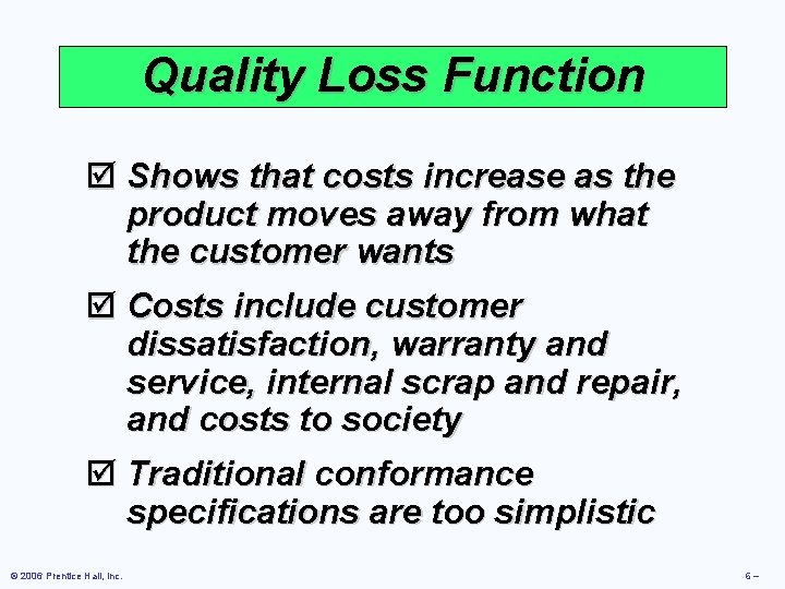 Quality Loss Function þ Shows that costs increase as the product moves away from