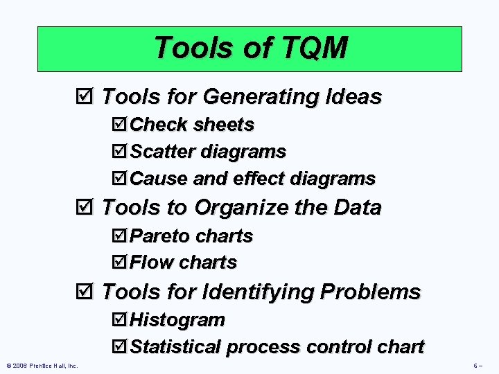 Tools of TQM þ Tools for Generating Ideas þCheck sheets þScatter diagrams þCause and