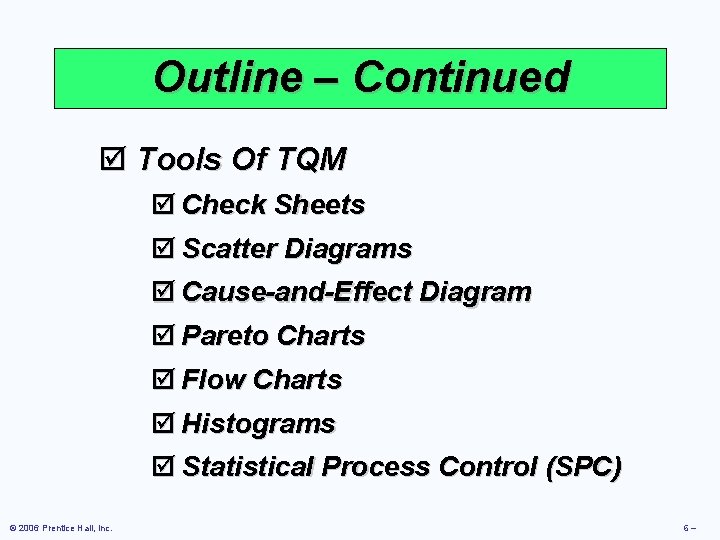 Outline – Continued þ Tools Of TQM þ Check Sheets þ Scatter Diagrams þ