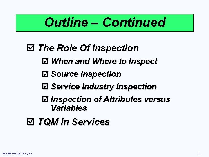 Outline – Continued þ The Role Of Inspection þ When and Where to Inspect