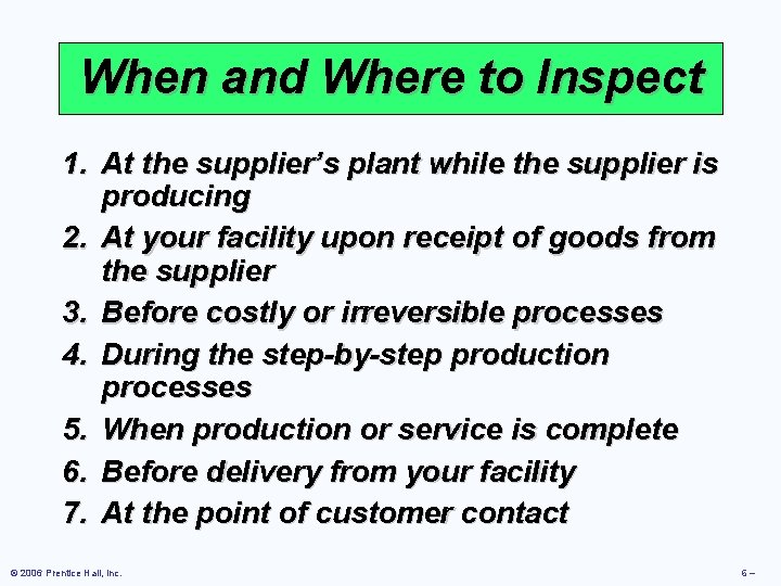 When and Where to Inspect 1. At the supplier’s plant while the supplier is