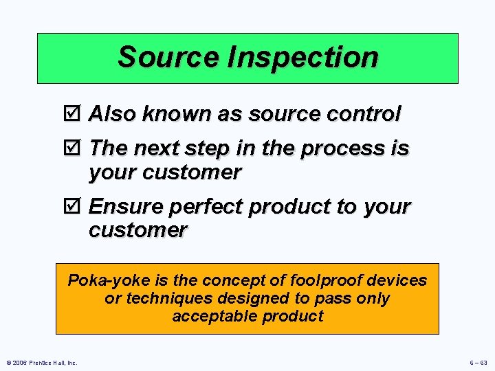 Source Inspection þ Also known as source control þ The next step in the