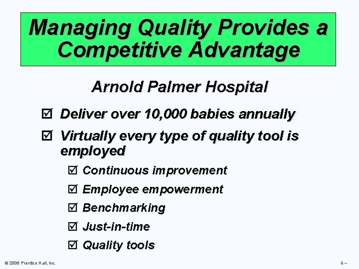 Managing Quality Provides a Competitive Advantage Arnold Palmer Hospital þ Deliver over 10, 000
