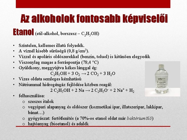 Az alkoholok fontosabb képviselői Etanol (etil-alkohol, borszesz – C H OH) 2 • •