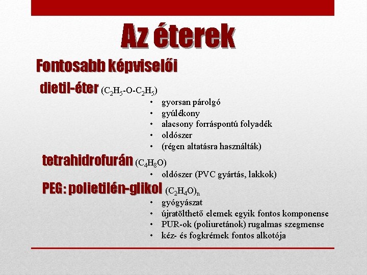 Az éterek Fontosabb képviselői dietil-éter (C 2 H 5 -O-C 2 H 5) •