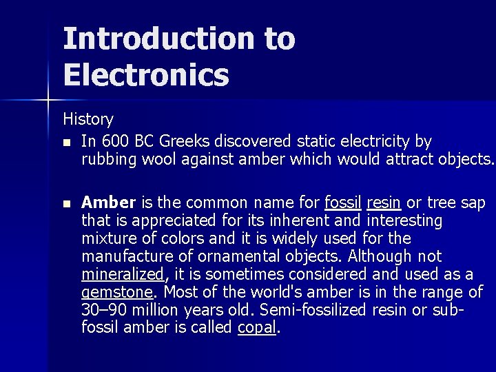 Introduction to Electronics History n In 600 BC Greeks discovered static electricity by rubbing