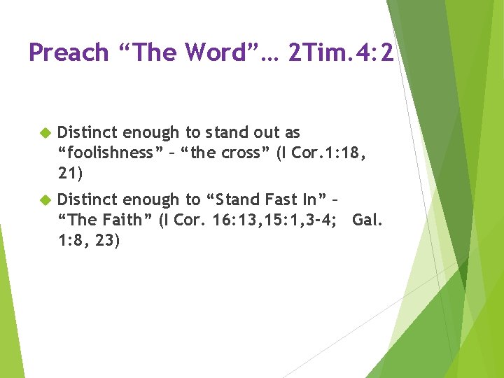 Preach “The Word”… 2 Tim. 4: 2 Distinct enough to stand out as “foolishness”