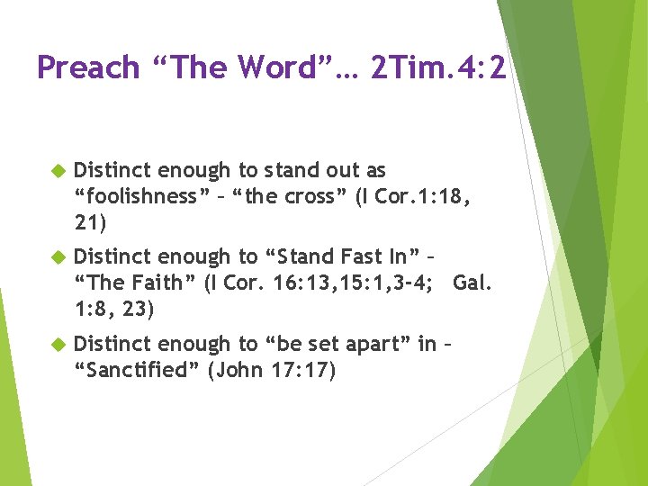 Preach “The Word”… 2 Tim. 4: 2 Distinct enough to stand out as “foolishness”