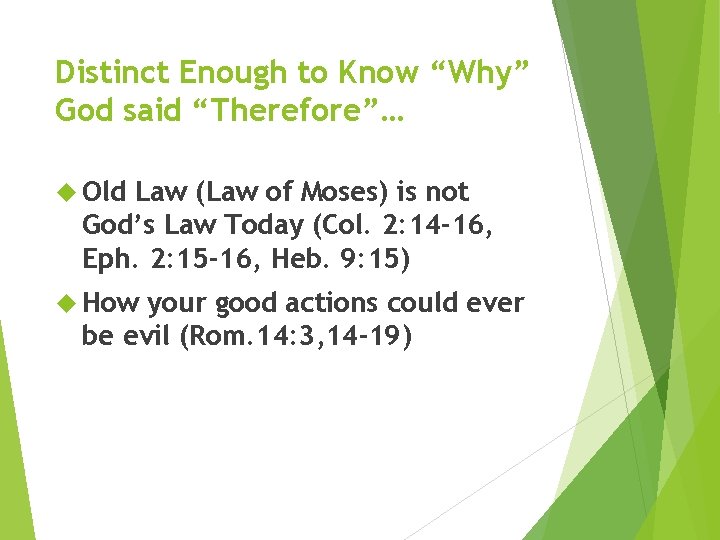Distinct Enough to Know “Why” God said “Therefore”… Old Law (Law of Moses) is