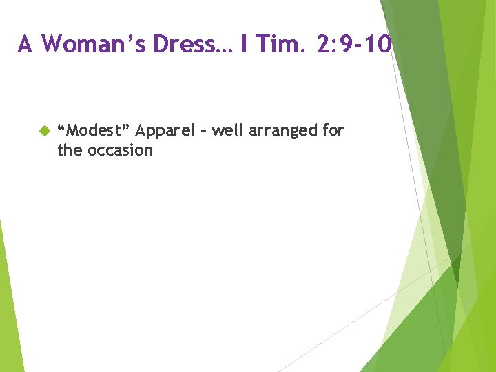 A Woman’s Dress… I Tim. 2: 9 -10 “Modest” Apparel – well arranged for