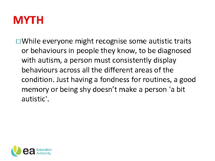 MYTH � While everyone might recognise some autistic traits or behaviours in people they