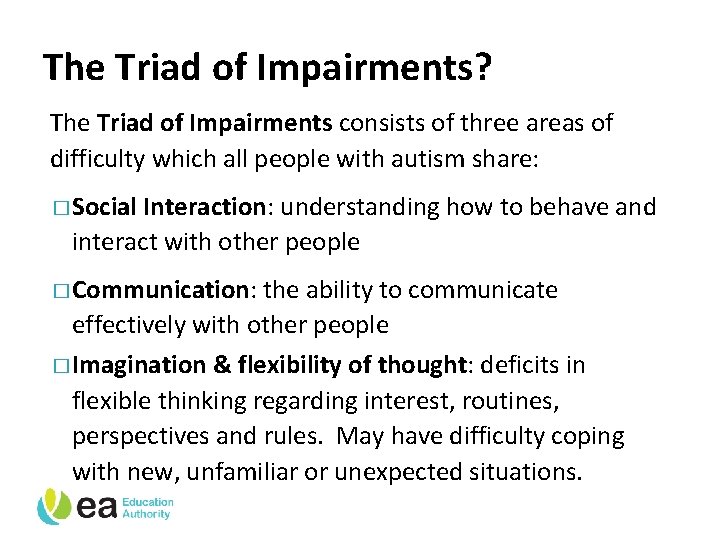 The Triad of Impairments? The Triad of Impairments consists of three areas of difficulty