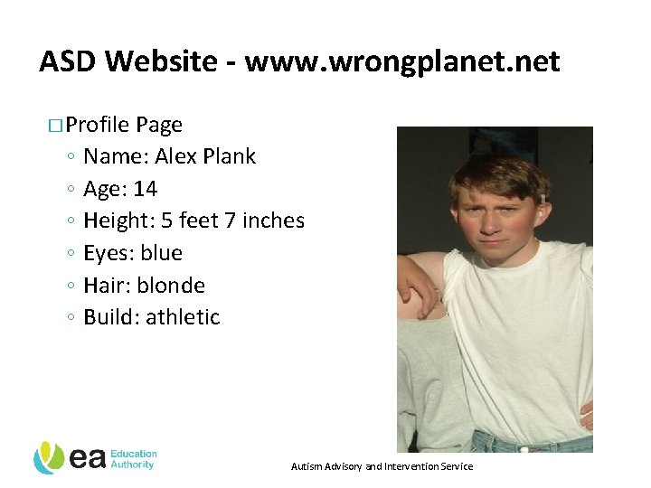 ASD Website - www. wrongplanet. net � Profile ◦ ◦ ◦ Page Name: Alex